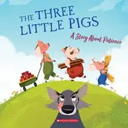The three little pigs : a story about patience
