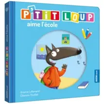 P’tit loup aime l’ecole – orianne lallemand + eleonore thuillier