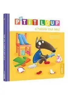 P’tit loup s’habille tout seul – orianne lallemand + eleonore thuillier