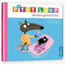 P’tit loup devient grand frere – orianne lallemand + eleonore thuillier