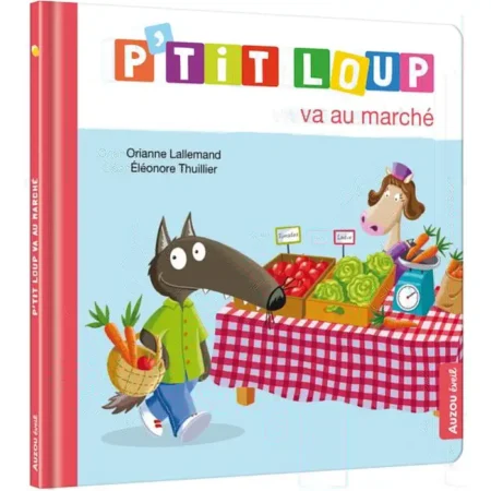 P’tit loup va au marche – orianne lallemand + eleonore thuillier
